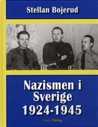 Stellan Bojerud : Nazismen i Sverige 1924-1945