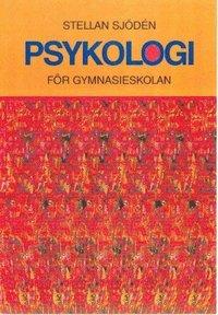 Stellan Sjödén : Psykologi för gymnasieskolan (Sjödén) Psykologi för gymnasieskolan