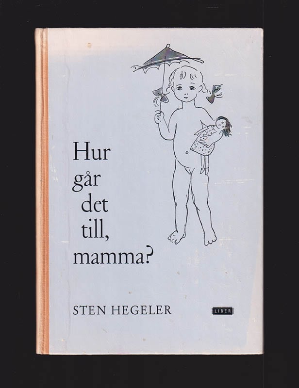 Sten Hegeler : Hur går det till mamma?