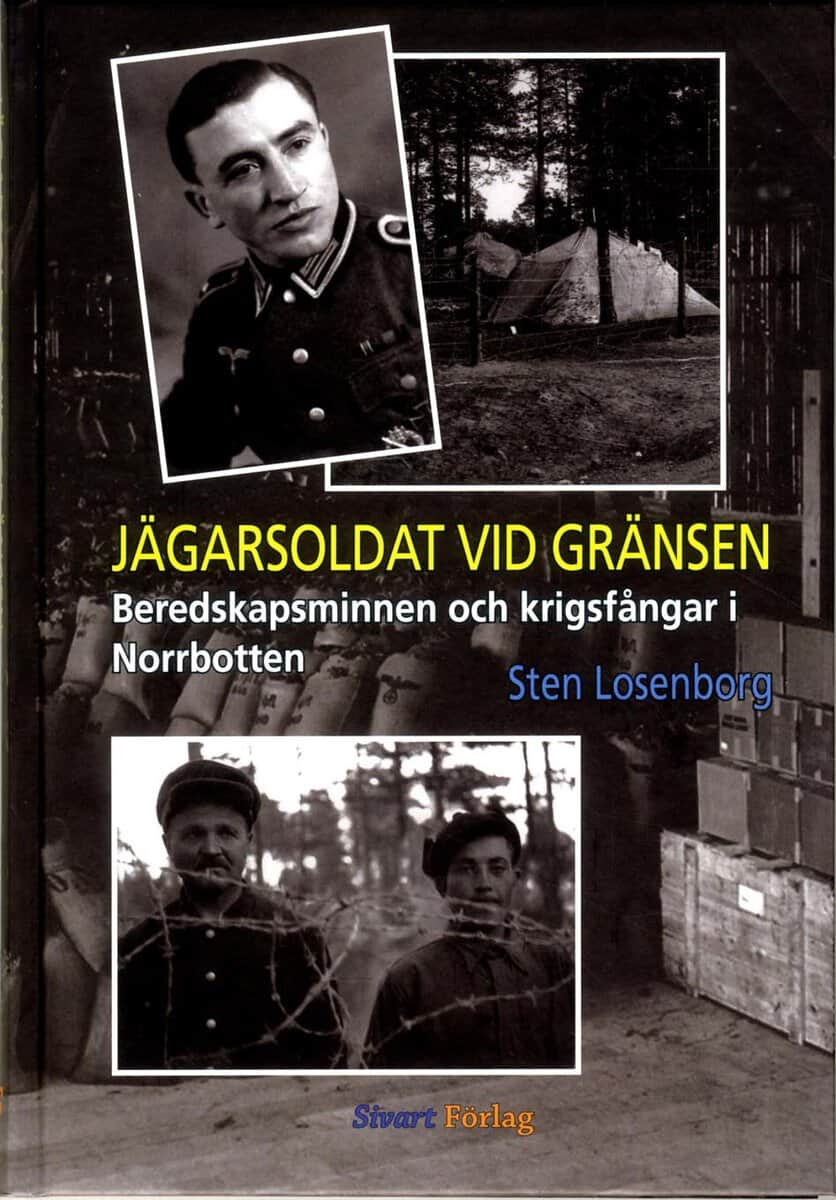 Sten Losenborg : Jägarsoldat vid gränsen : beredskapsminnen och krigsfångar i Norrbotten