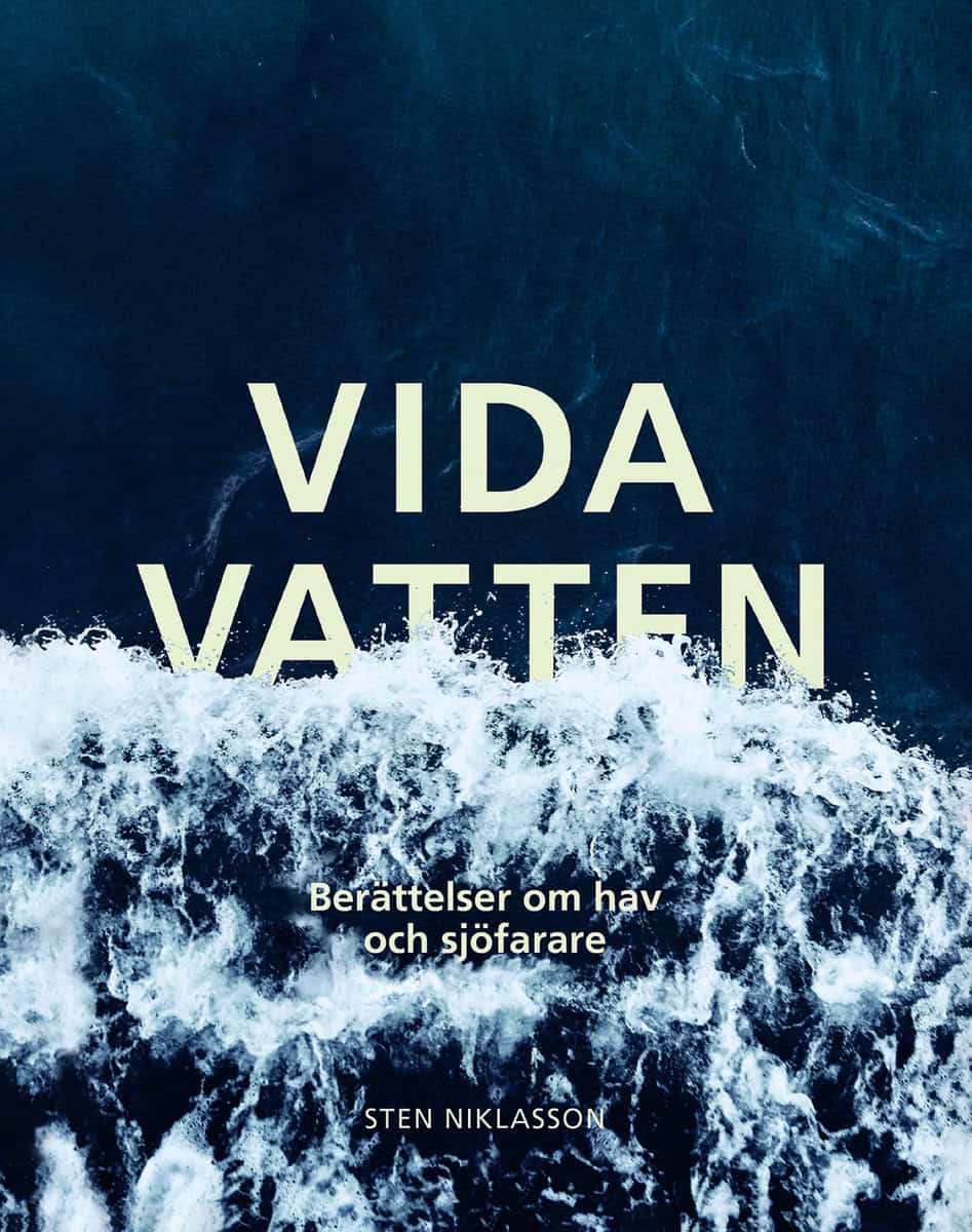 Sten Niklasson : Vida vatten : berättelser om hav och sjöfarare