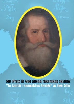 Sten Selin : Nils Prytz är Gud allena räkenskap skyldig : en karriär i stormaktens Sverige