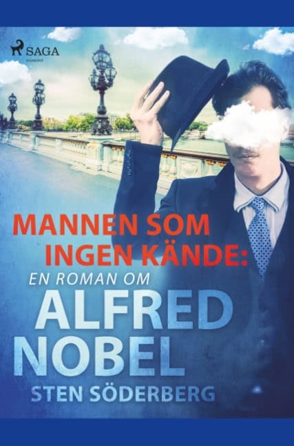 Sten Söderberg : Mannen som ingen kände : en roman om Alfred Nobel