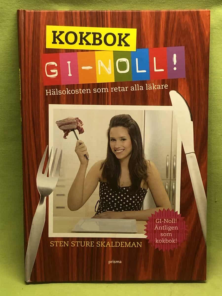 Sten Sture Skaldeman : Kokbok GI-noll - hälsokosten som retar alla läkare