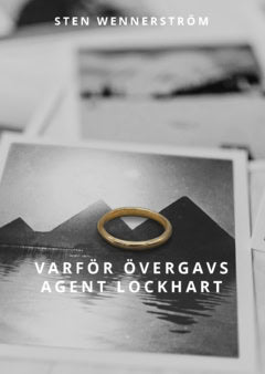 Sten Wennerström : Varför övergavs agent Lockhart
