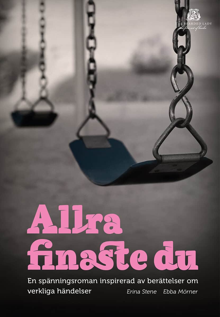 Stene, Erina ; Mörner, Ebba : Allra finaste du : en spänningsroman inspirerad av berättelser om verkliga händelser