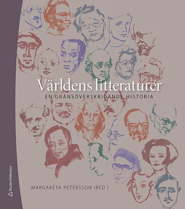 Larsen, Stephan ; Schönström, Rikard ; Larsson, Björn ; Posti, Piia ; Helgesson, Stefan ; Henrikson, Paula ; Löfquist, Eva ; Lorentzon, Leif ; Lindberg-Wada, Gunilla ; Kåreland, Lena ; Kaikkonen, Marja ; Holmberg, Bo ; Gunder, Anna ; Florby, Gunilla ; Bergsten, Staffan ; Alvstad, Cecilia ; Röhl, Magnus : Världens litteraturer