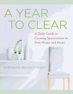 Stephanie Bennett Vogt : Year to clear - 365 lessons to create spaciousness in your home and heart