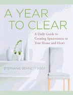 Stephanie Bennett Vogt : Year to clear - 365 lessons to create spaciousness in your home and heart