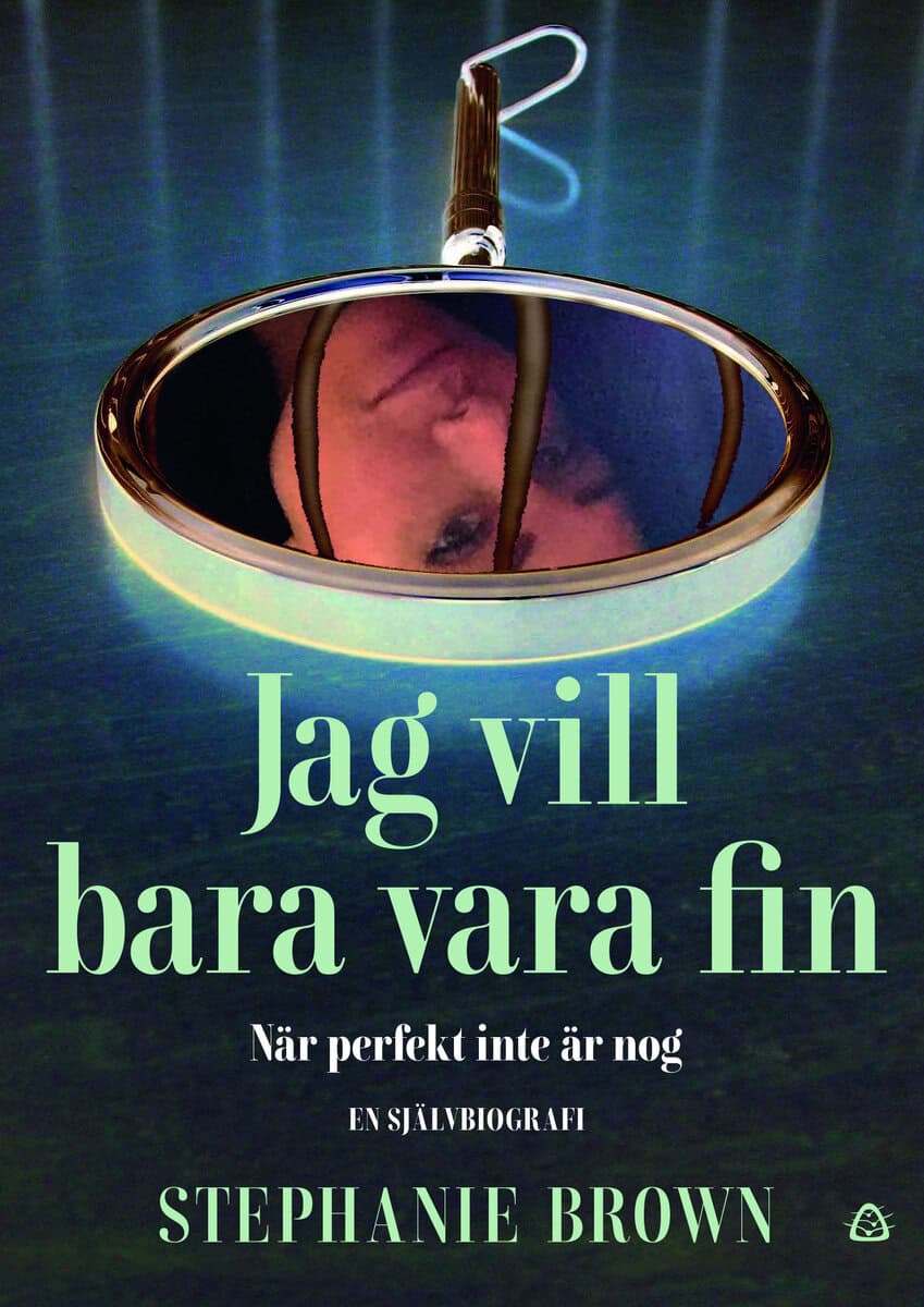 Stephanie Brown : Jag vill bara vara fin : när perfekt inte är nog - en självbiografi
