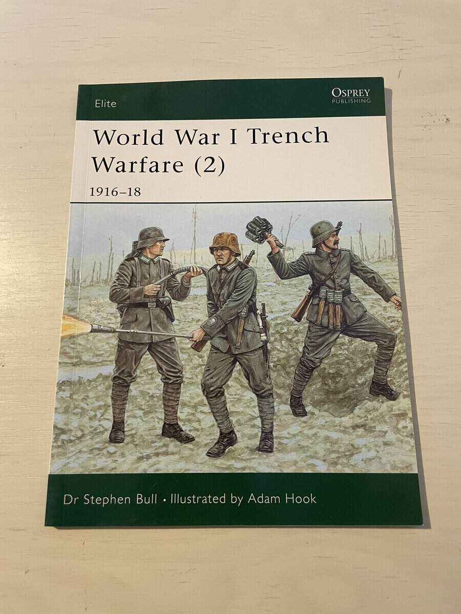 Stephen Bull : World War I Trench Warfare 2 1916-18