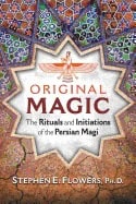 Stephen E. Flowers : Original magic - the rituals and initiations of the persian magi