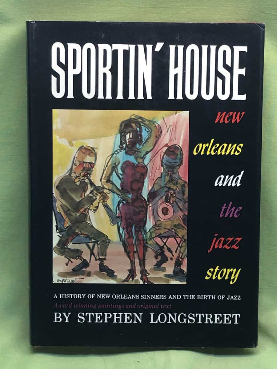 Stephen Longstreet : Sportin' House New Orleans and the Jazz Story