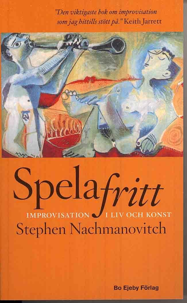 Stephen Nachmanovitch : Spela fritt : improvisation i liv och konst