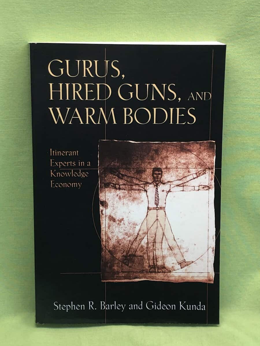 Stephen R. Barley : Gurus, hired guns, and warm bodies