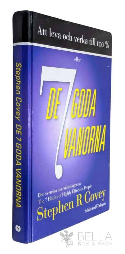Stephen R. Covey : Att leva och verka till 100% eller De 7 [sju] goda vanorna