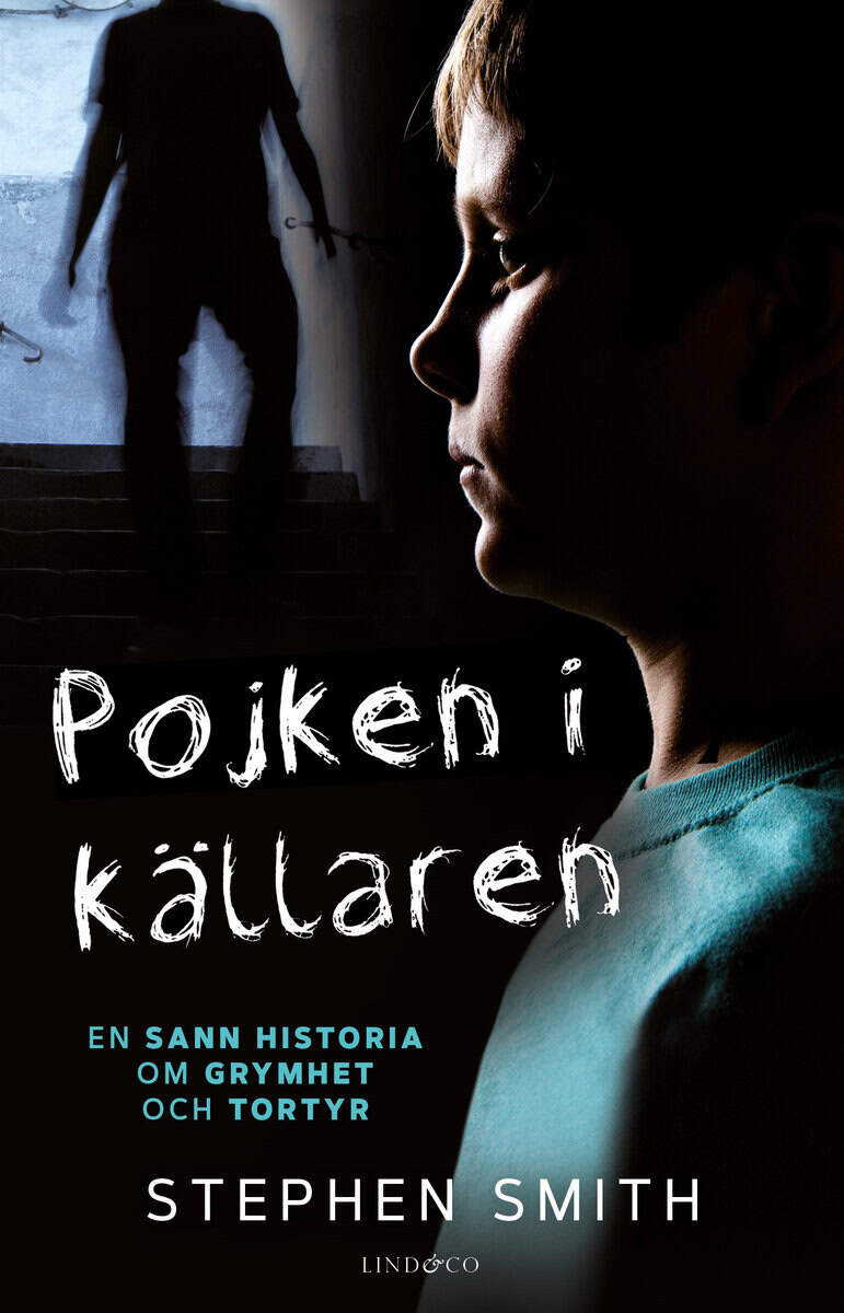 Stephen Smith : Pojken i källaren : en sann historia om grymhet och tortyr