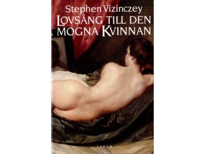 Stephen Vizinczey : Lovsång till den mogna kivinan. András Vajdas amorösa minnen