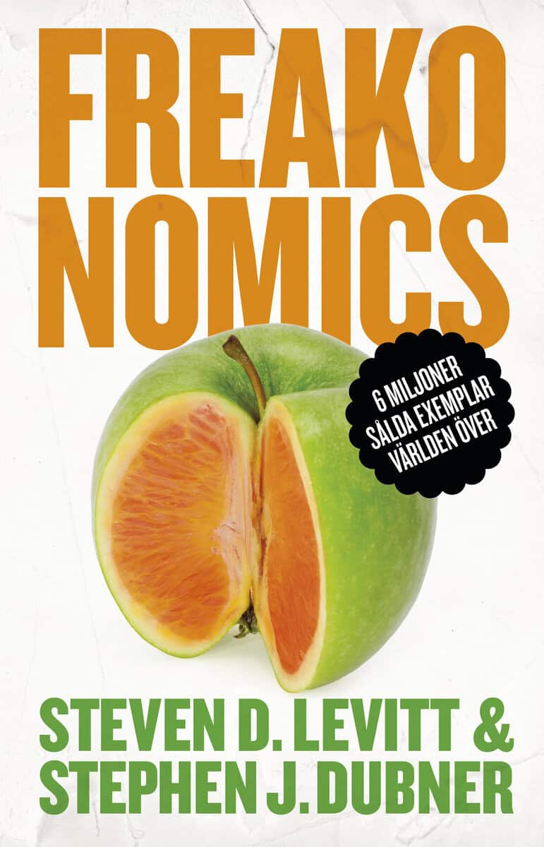Levitt, Steven D. ; Dubner, Stephen J. : Freakonomics : en vildsint ekonom förklarar det moderna livets gåtor