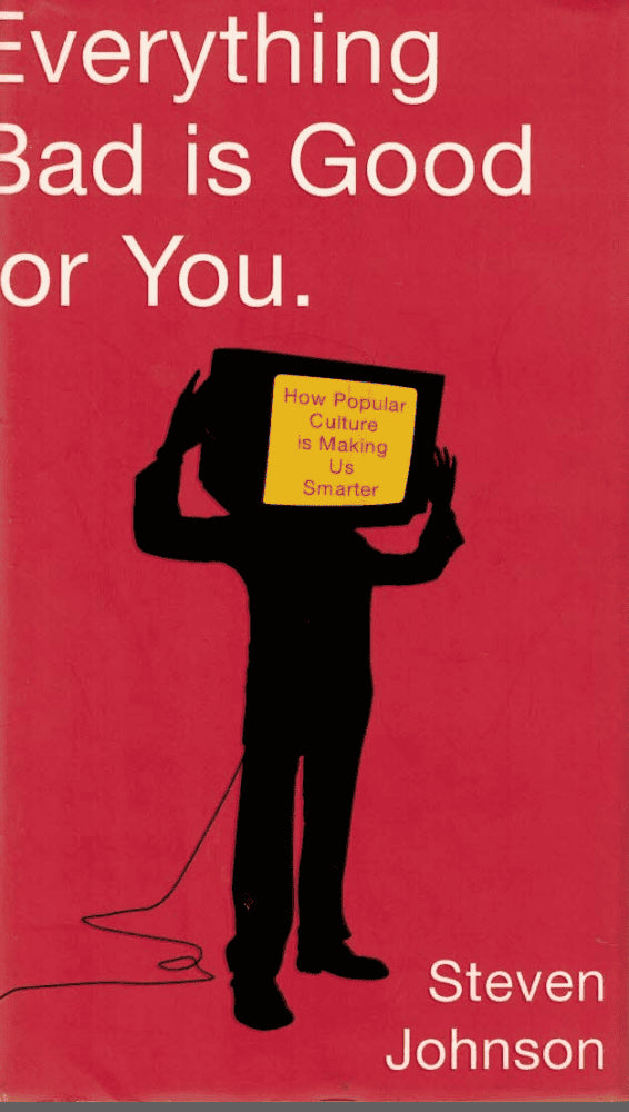 Steven Johnson : Everything bad is good for you