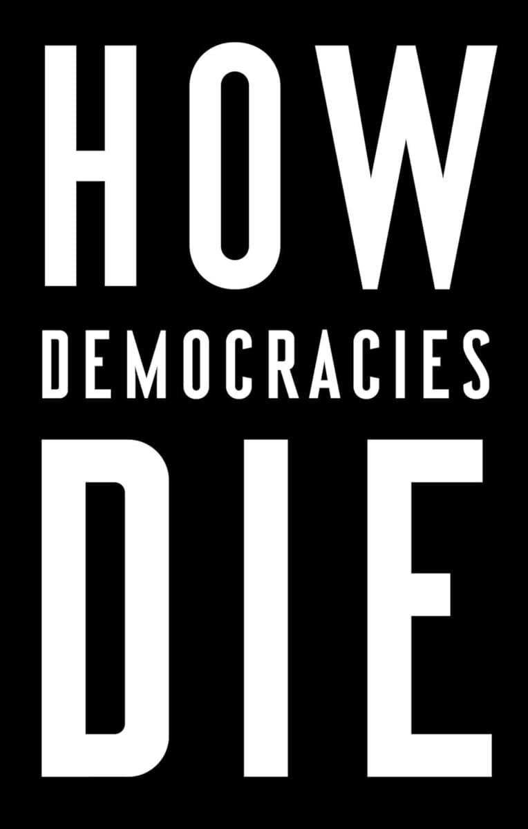 Steven Levitsky : How Democracies Die