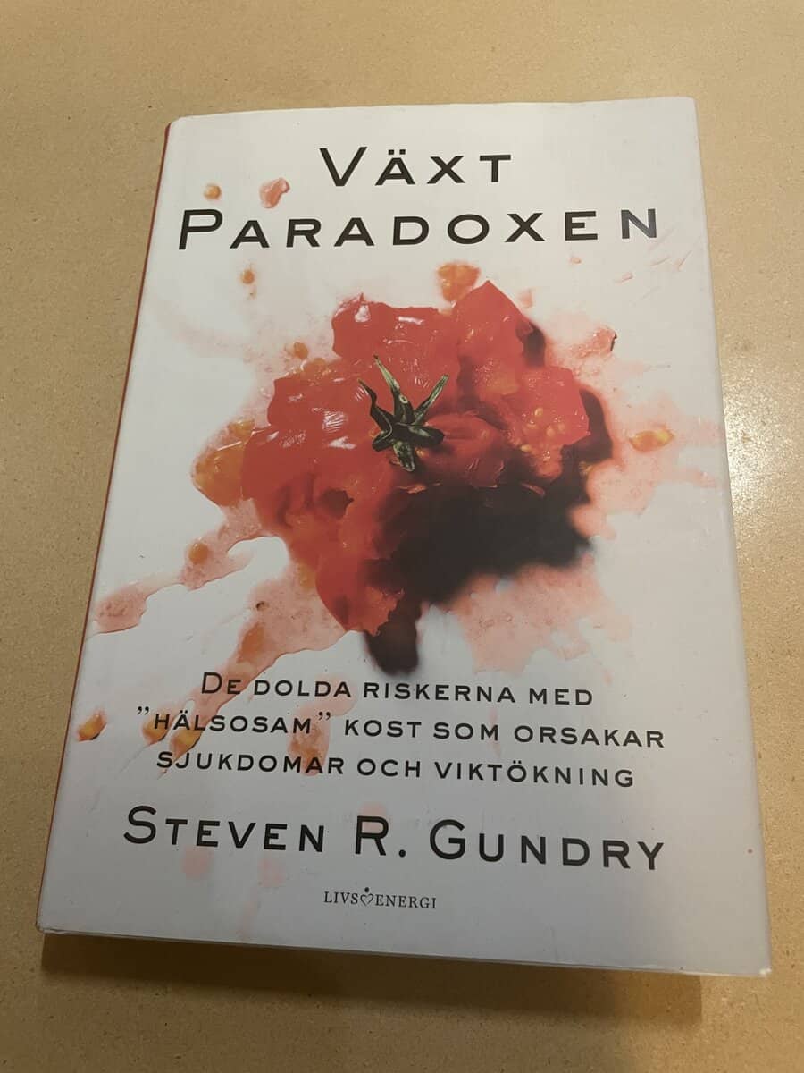Gundry, Steven R., Buehl, Olivia Bell : Växtparadoxen de dolda riskerna med 'hälsosam' kost som orsakar sjukdomar och viktökning