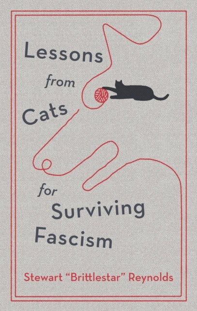 Stewart Reynolds : Lessons from Cats for Surviving Fascism