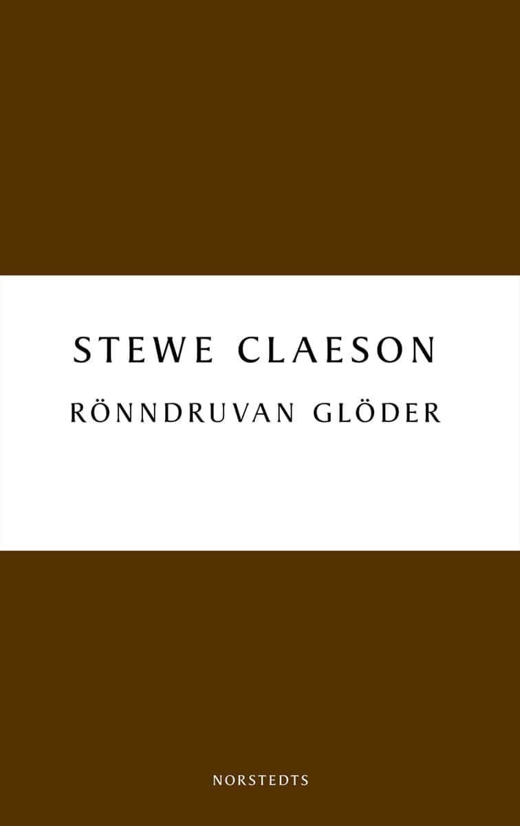 Stewe Claeson : Rönndruvan glöder : en roman om Tegnér