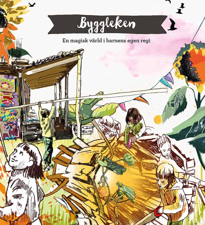 Stiber, Sara ; Bernalt, Erika ; Ohlander Wihlney, Liza : Byggleken : en magisk värld i barnens egen regi