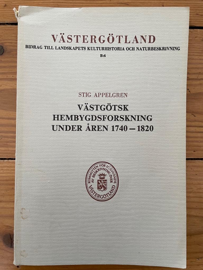 Stig Appelgren : Västgötsk hembygdsforskning under åren 1740-1820