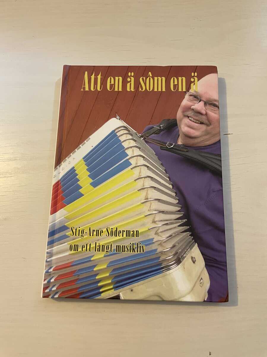 Stig-Arne Söderman : Att en ä sôm en ä [Stig-Arne Söderman om ett långt musikliv]