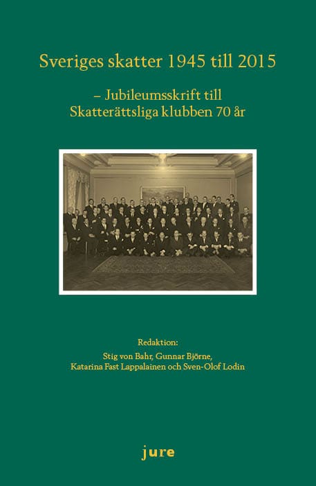 von Bahr, Stig ; Björne, Gunnar ; Fast Lappalainen, Katarina ; Lodin, Sven-Olof [red.] : Sveriges skatter 1945-2015 - Jubileumsskrift för skatterättsliga klubben 70 år