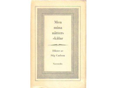 Stig Carlson : Men mina nätters skålar