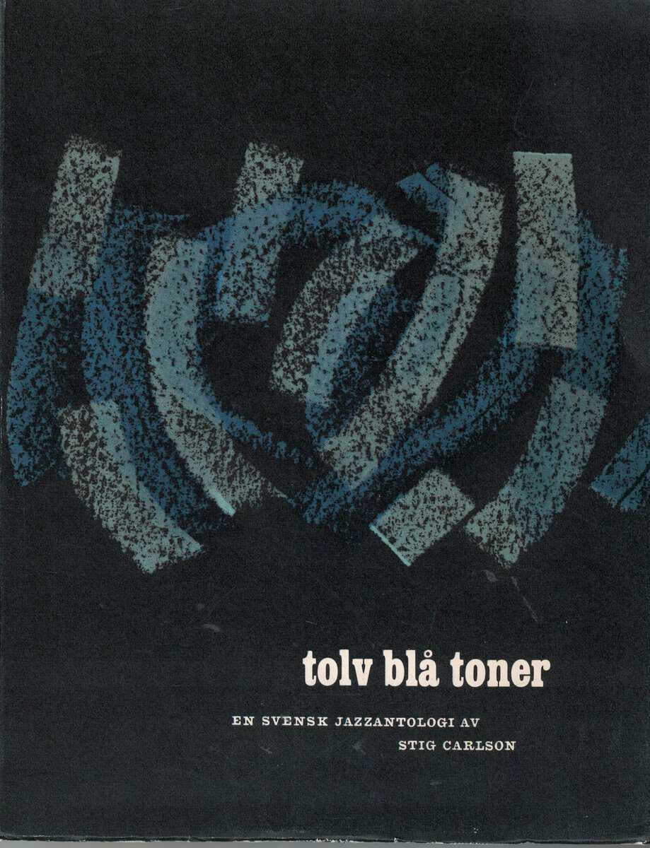 Stig Carlson : Tolv blå toner - en svensk jazzantologi