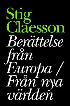 Stig Claesson : Berättelser från Europa / Från nya världen