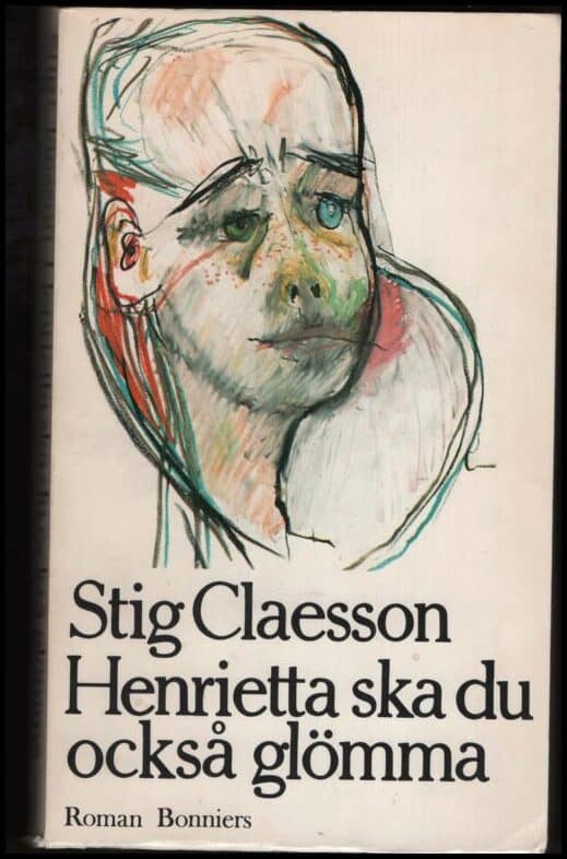 Stig Claesson : Henrietta ska du också glömma