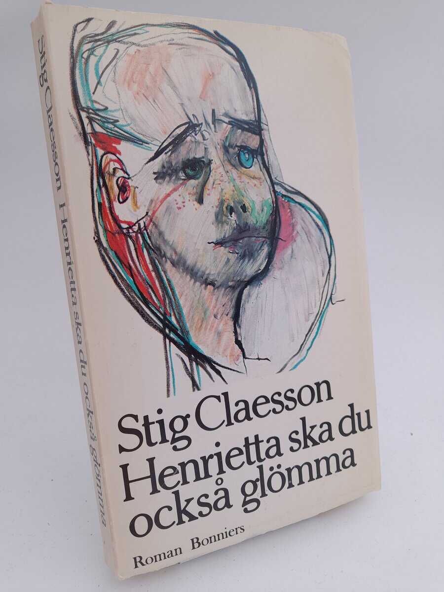 Stig Claesson : Henrietta ska du också glömma