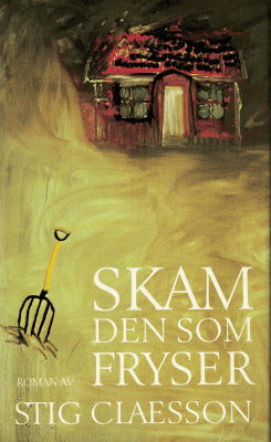 Stig Claesson : Skam den som fryser