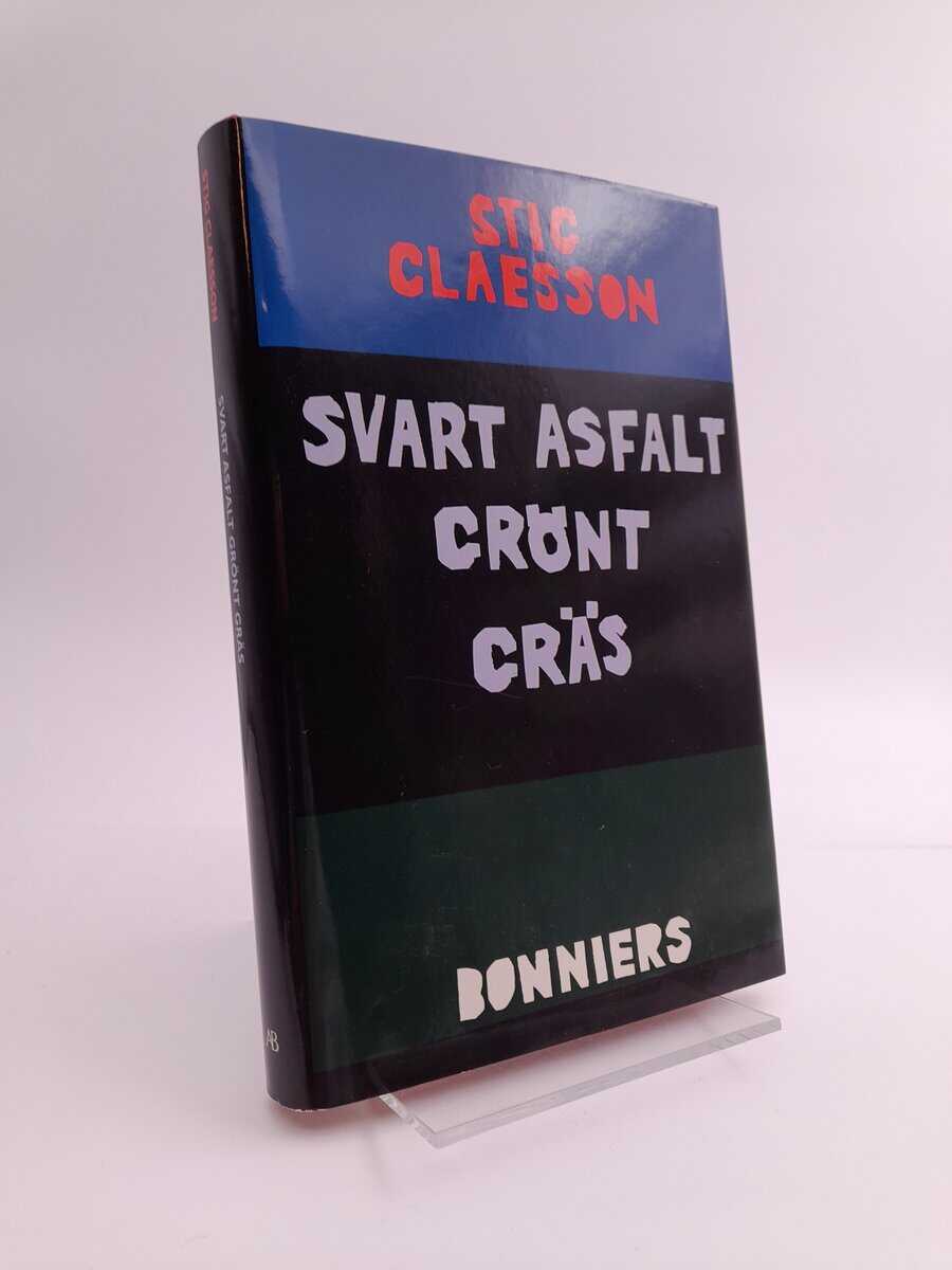 Stig Claesson : Svart asfalt grönt gräs