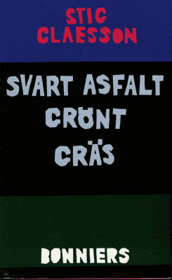 Stig Claesson : Svart asfalt grönt gräs