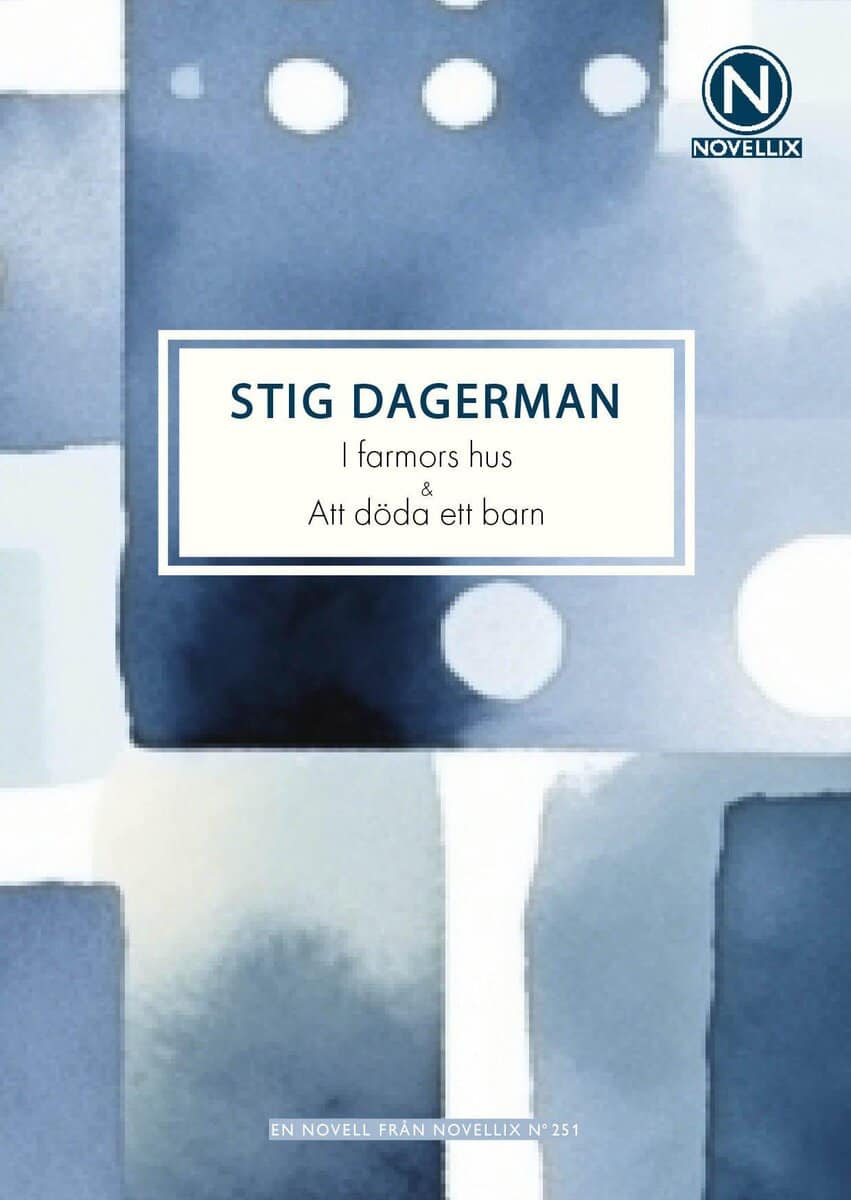 Stig Dagerman : I farmors hus & Att döda ett barn