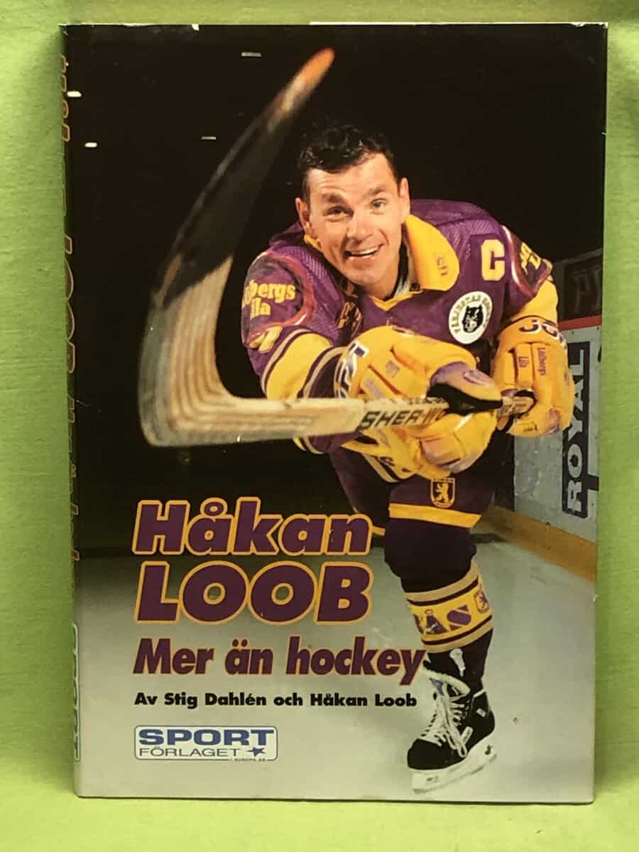 Stig Dahlén Håkan Loob : Mer än hockey