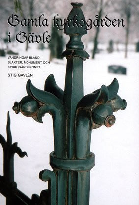 Stig Gavlén : Gamla kyrkogården i Gävle