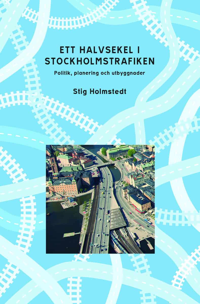 Stig Holmstedt : Ett halvsekel i Stockholmstrafiken