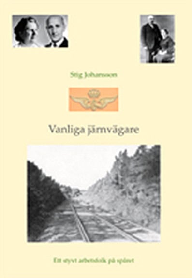 Stig Johansson : Vanliga järnvägare : ett styvt arbetsfolk på spåret