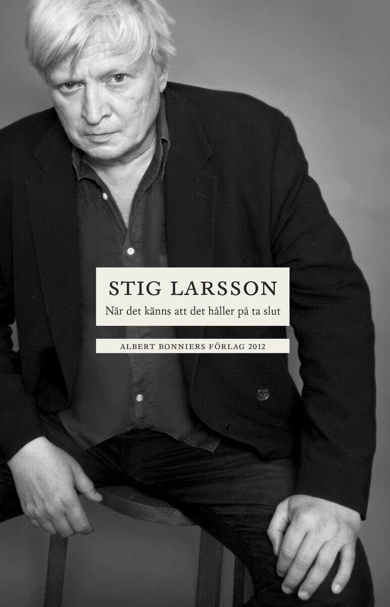 Stig Larsson : När det känns att det håller på ta slut