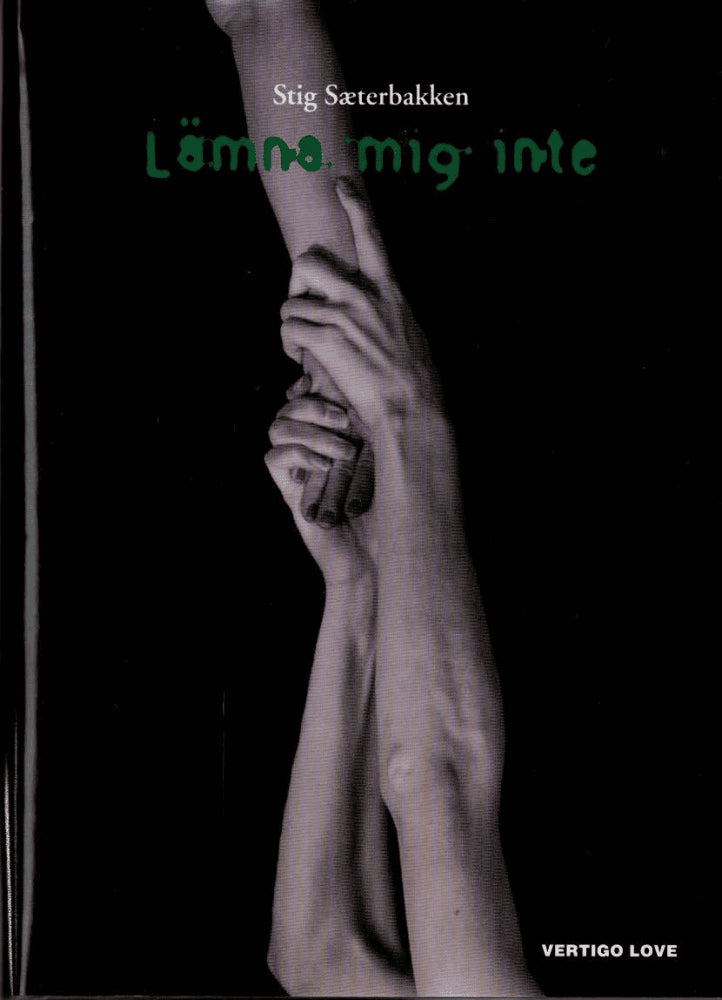 Stig Sæterbakken : Lämna mig inte