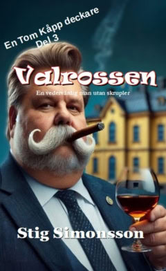 Stig Simonsson : Valrossen : en vedervärdig man utan skrupler