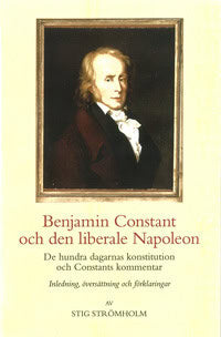 Stig Strömholm : Benjamin Constant och den liberale Napoleon