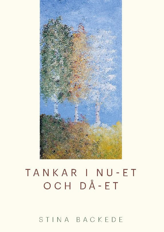 Stina Backede : Tankar i nu-et och då-et. Del 1